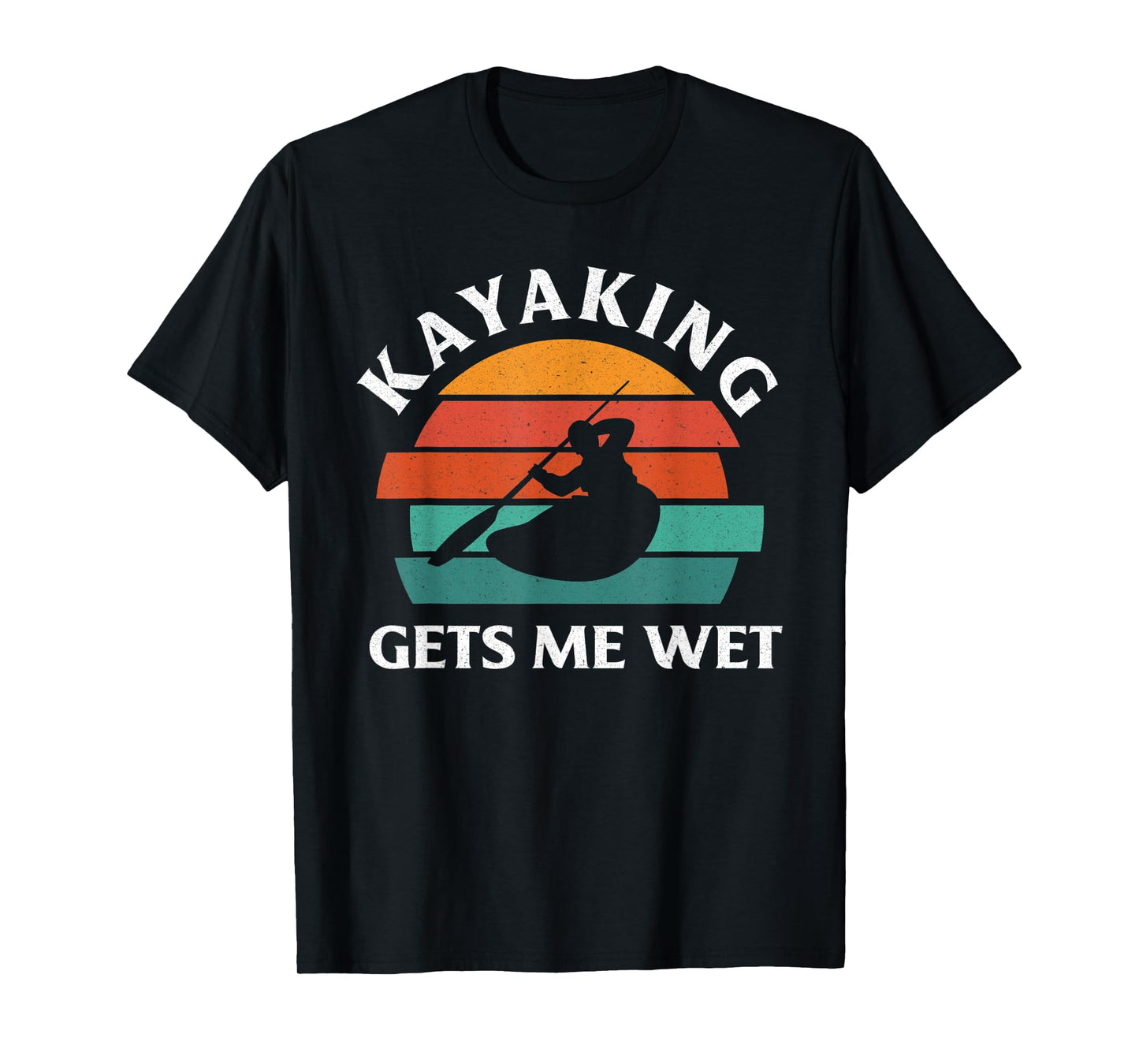 Kayaking Gets Me Wet Funny Kayak Lover Kayaking T-Shirt