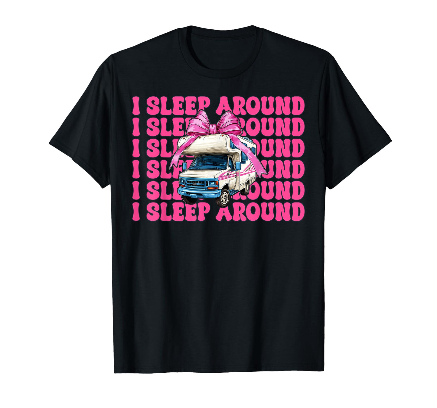RV Camping Camper Motorhome Girl Mom Coquette I Sleep Around T-Shirt