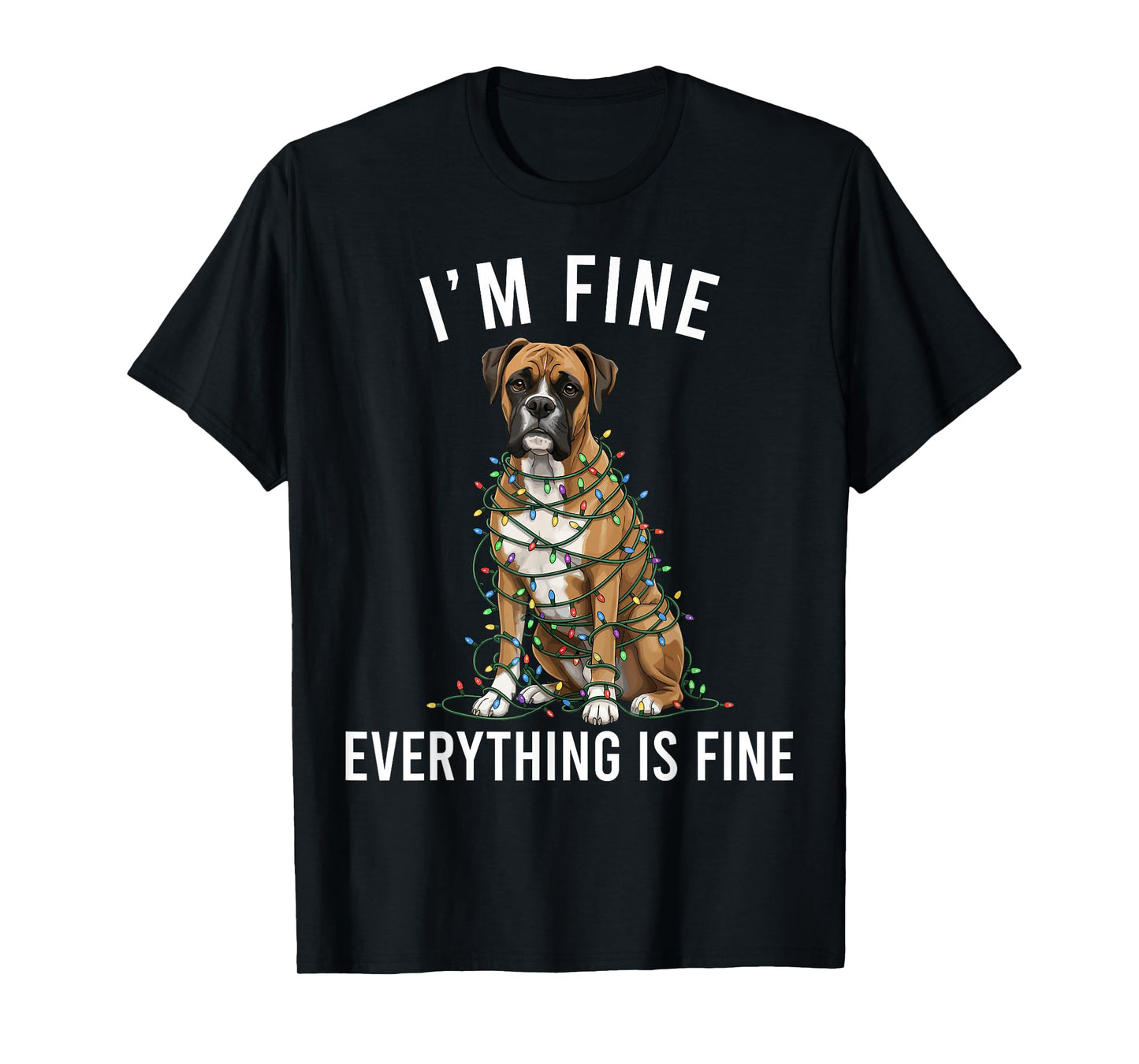 Boxer Dog Christmas I'm Fine Everything is Fine T-Shirt