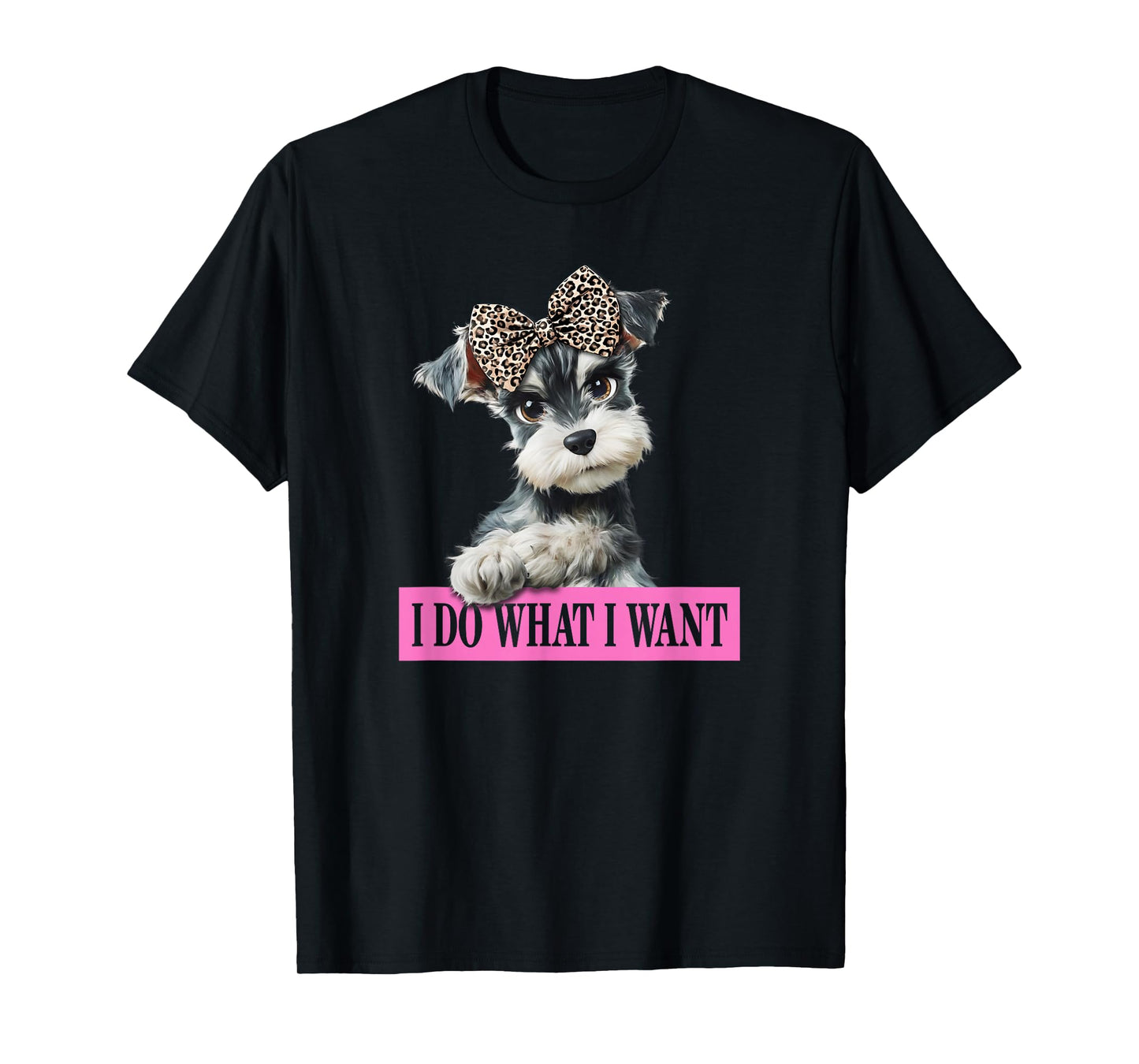 Funny Womens I Do What I Want Miniature Schnauzer Lover T-Shirt