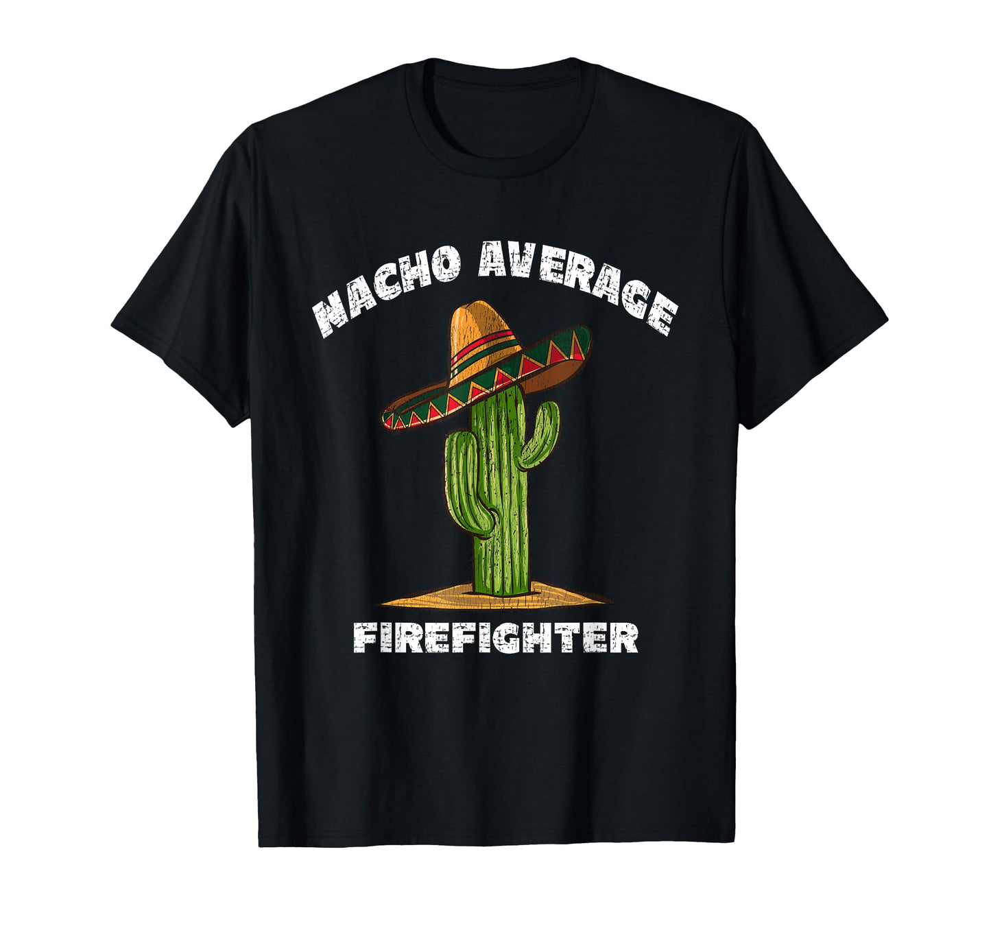 Nacho Average Firefighter Pun Retro Cactus Sombrero Art T-Shirt