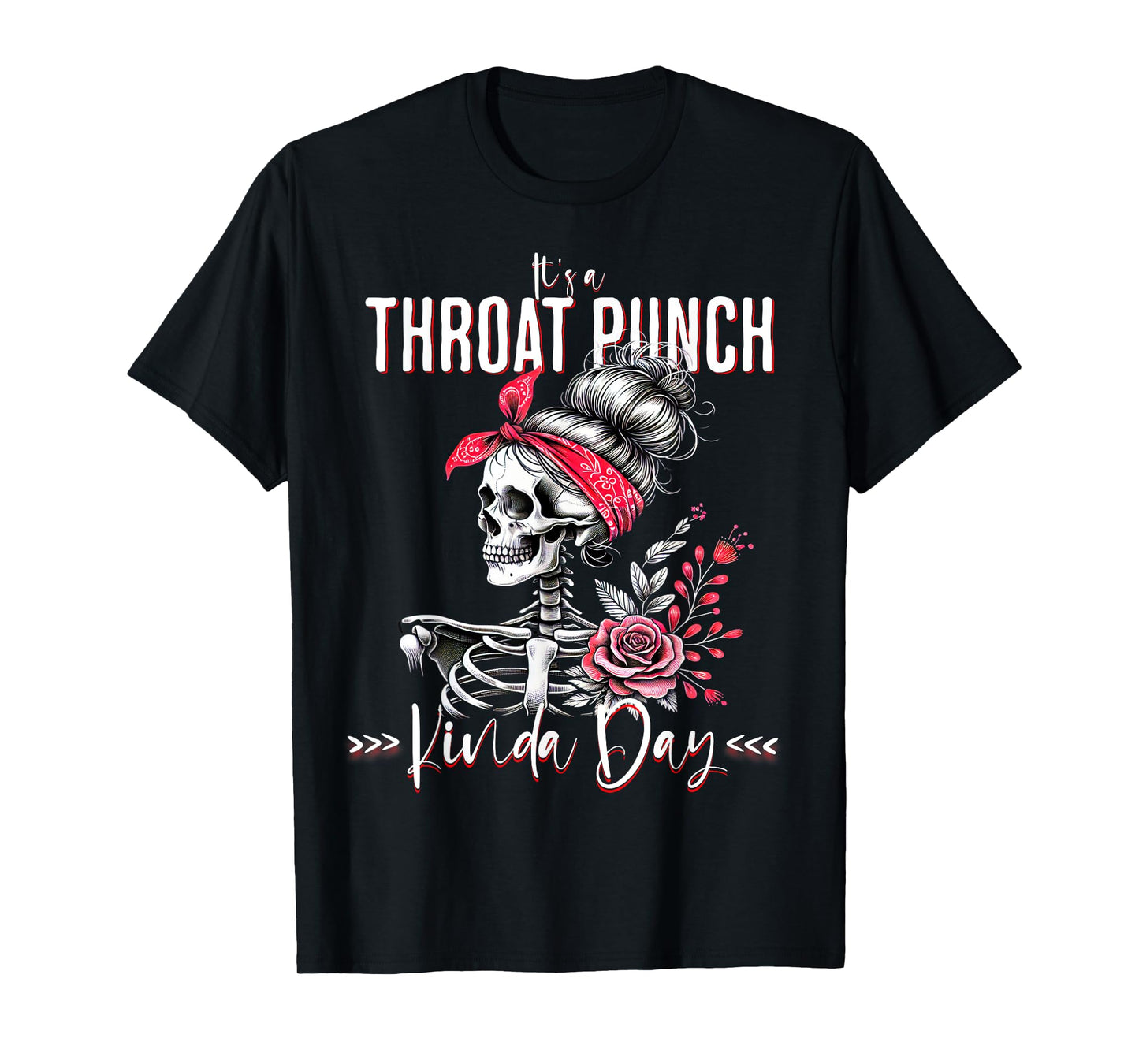 It's A Throat Punch Kind Of Day Skeleton Floral Women's T-Shirt