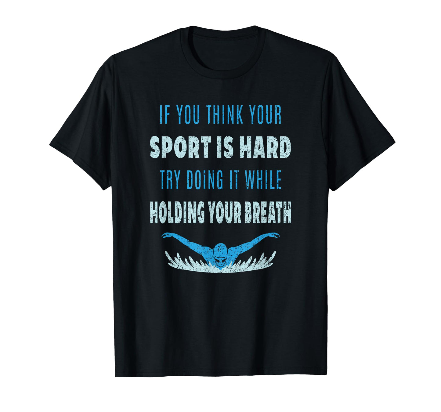Try Doing It While Holding Your Breath T-Shirt Swim Swimmer T-Shirt