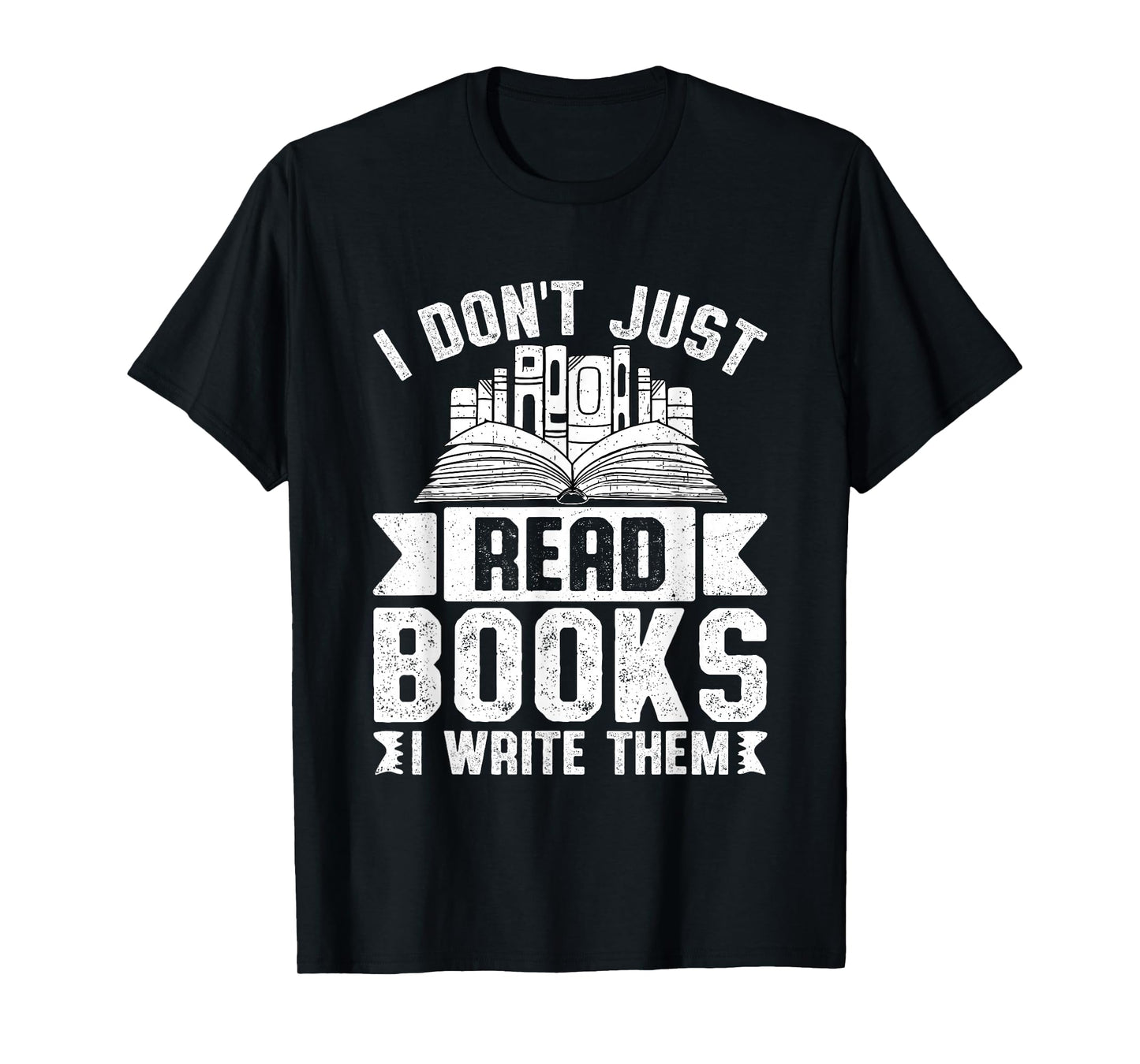 I Don't Just Read Books I Write Them T-Shirt