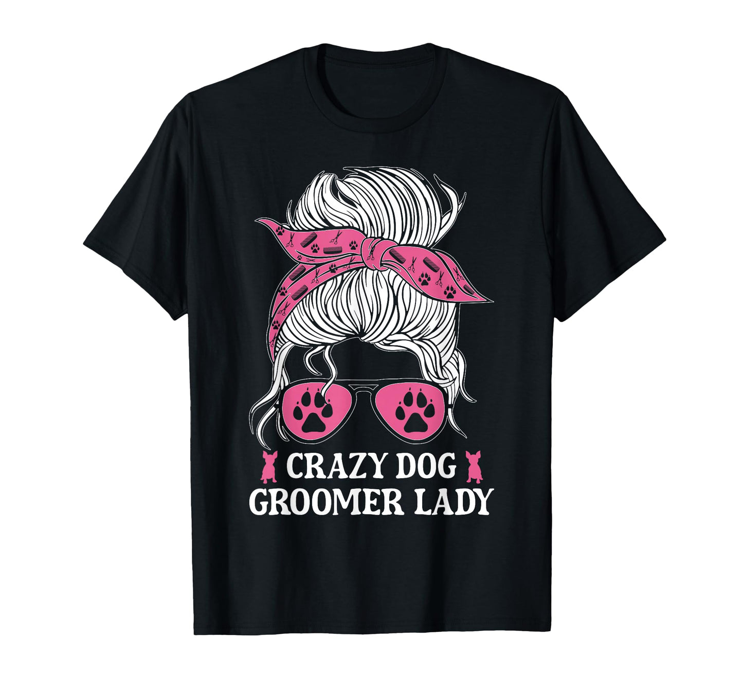 Crazy Dog Groomer Lady Messy Bun Grooming Puppies Dog Lover T-Shirt