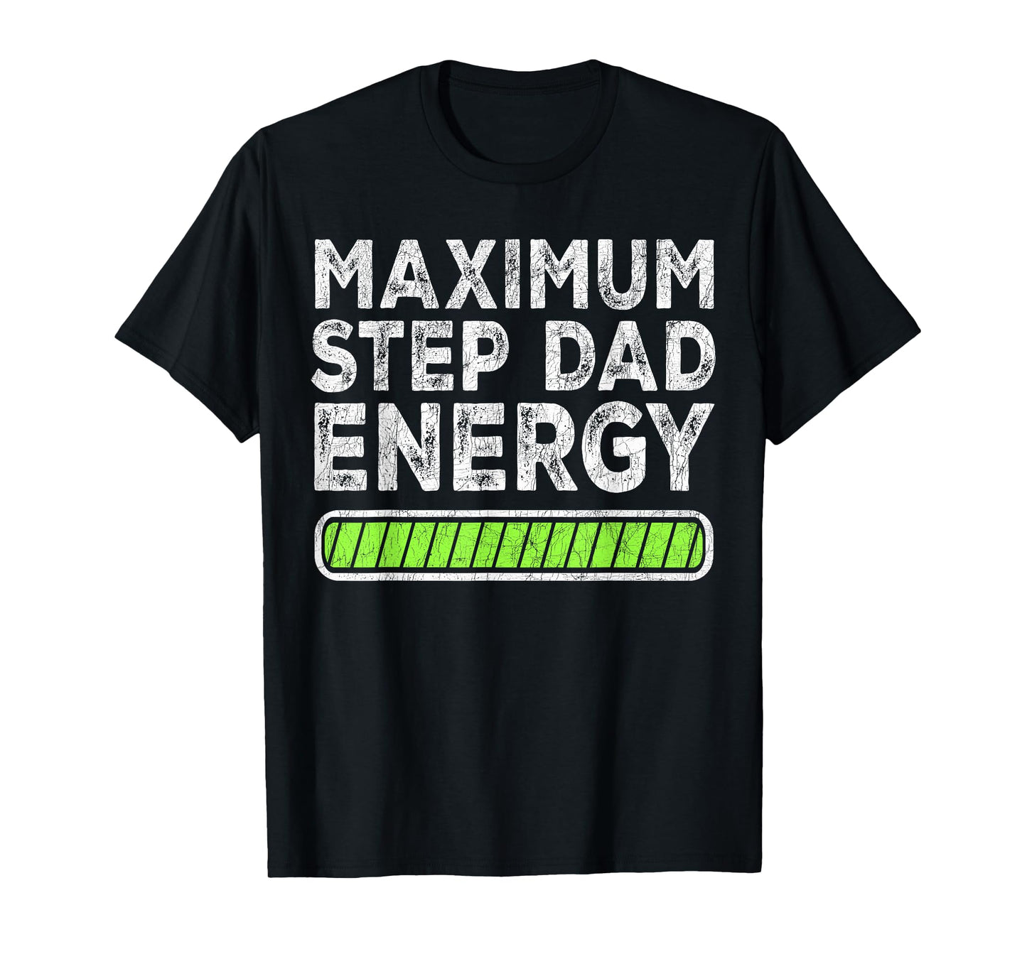 Fathers Day For Step Dad, Maximum Step Dad Energy T-Shirt