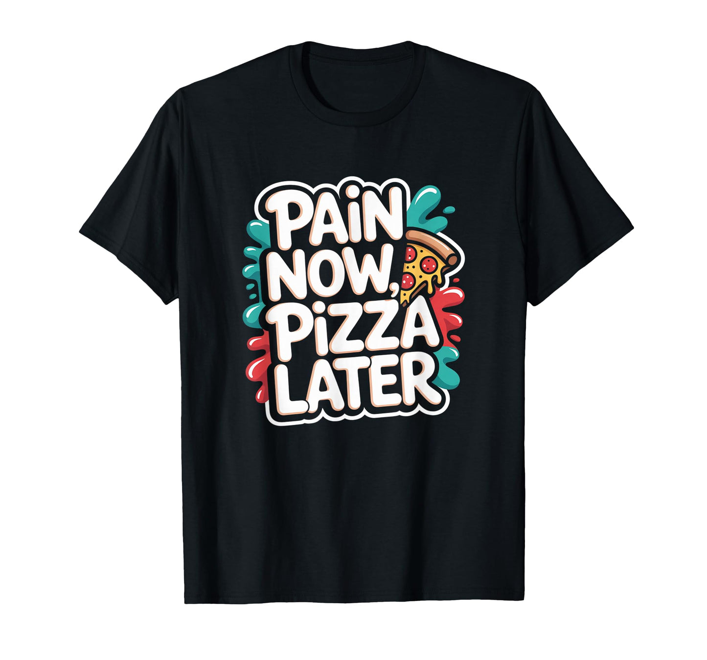 Pain Now Pizza Later Fitness Funny Gym Workout for Men Women T-Shirt