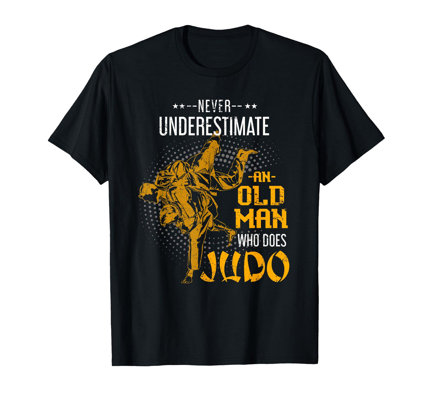 Never Underestimate an Old Man Who Does Judo T-Shirt