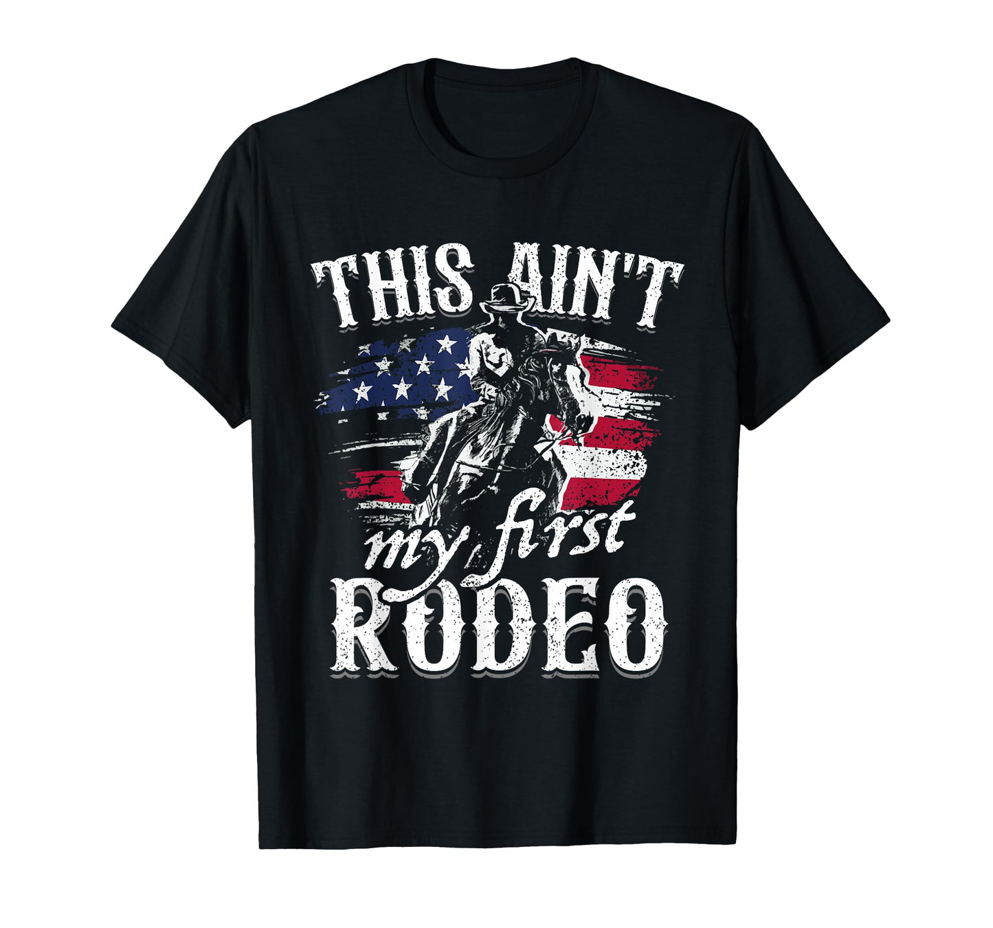 This Aint My First Rodeo American Flag Cowboy Boys Gift T-Shirt