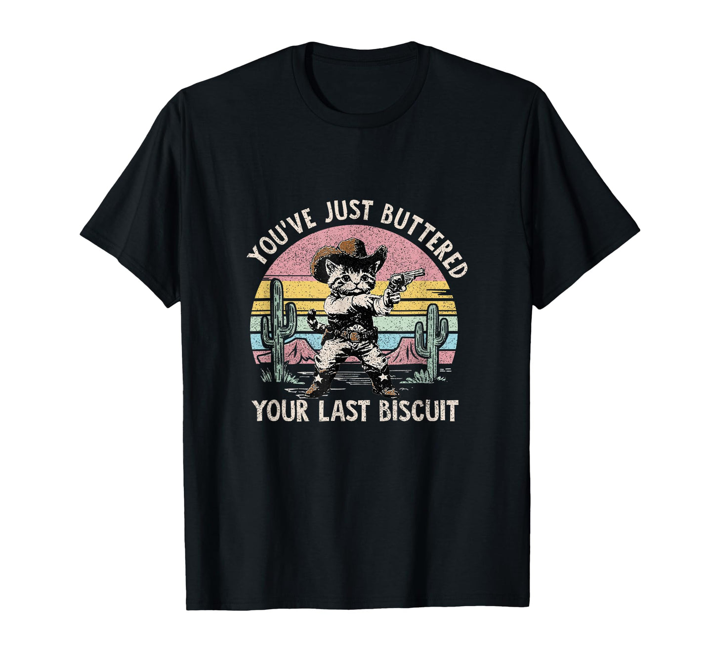 You've Just Buttered Your Last Biscuit Funny Cowboy Cat T-Shirt