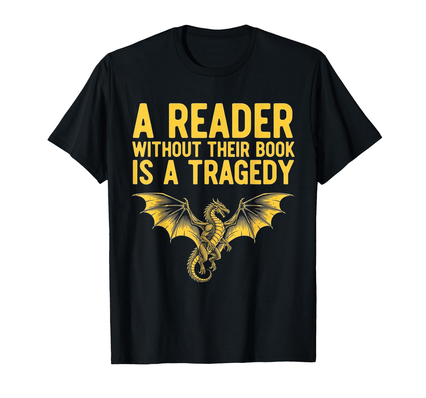 A Reader Without Their Book is a Tragedy Bookworm Book Lover T-Shirt