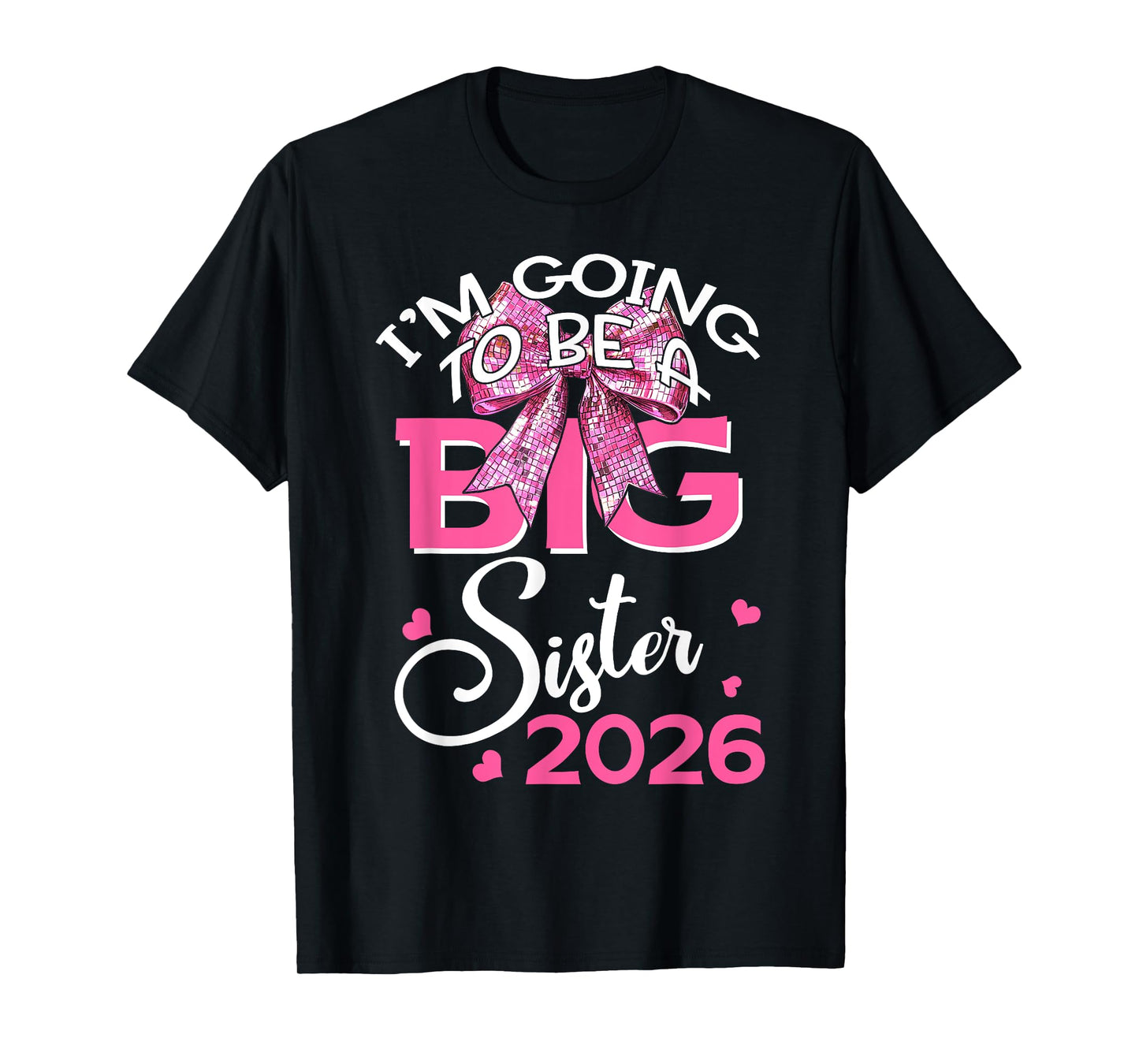 I'm Going To Be A Big Sister 2026 Pregnancy Announcement T-Shirt