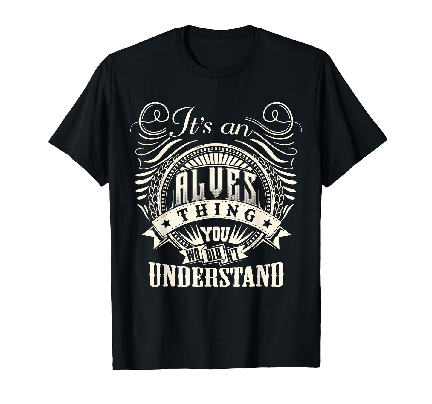 It's An ALVES Thing You Wouldn't Understand ALVES Family T-Shirt