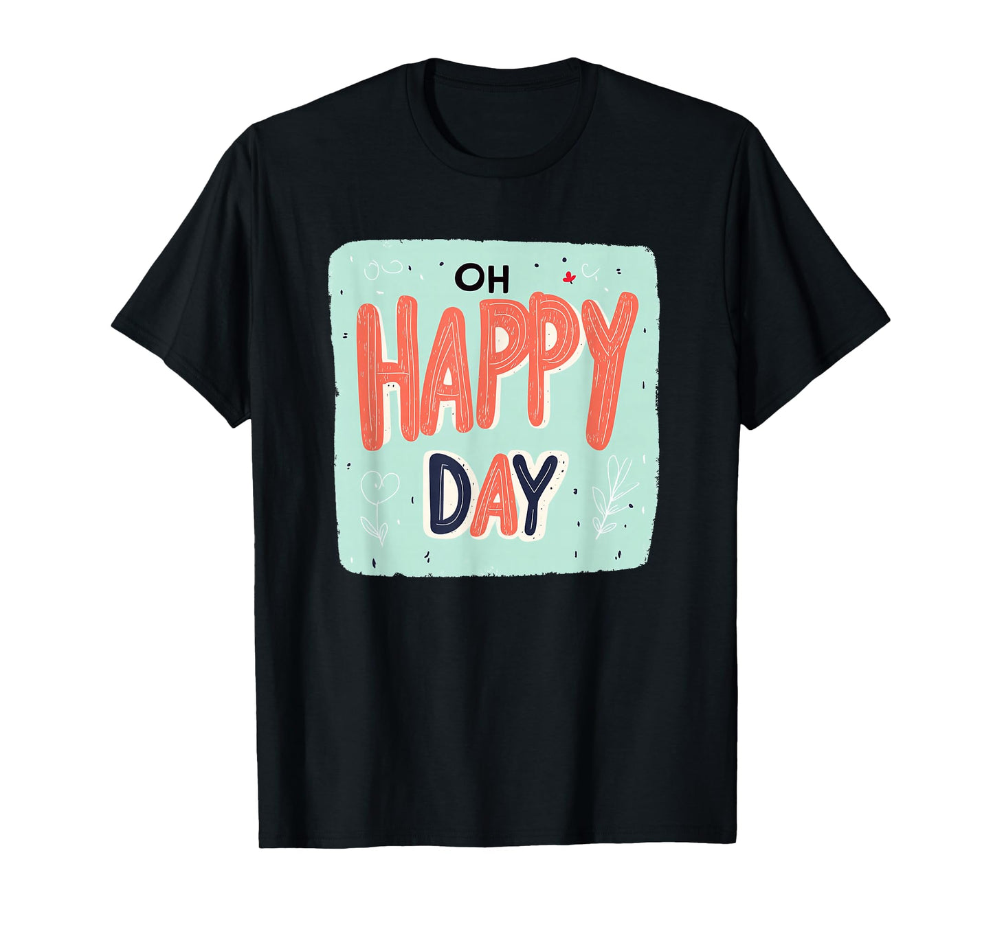 Amazing Oh Happy Day Emblem for a Nice Look T-Shirt