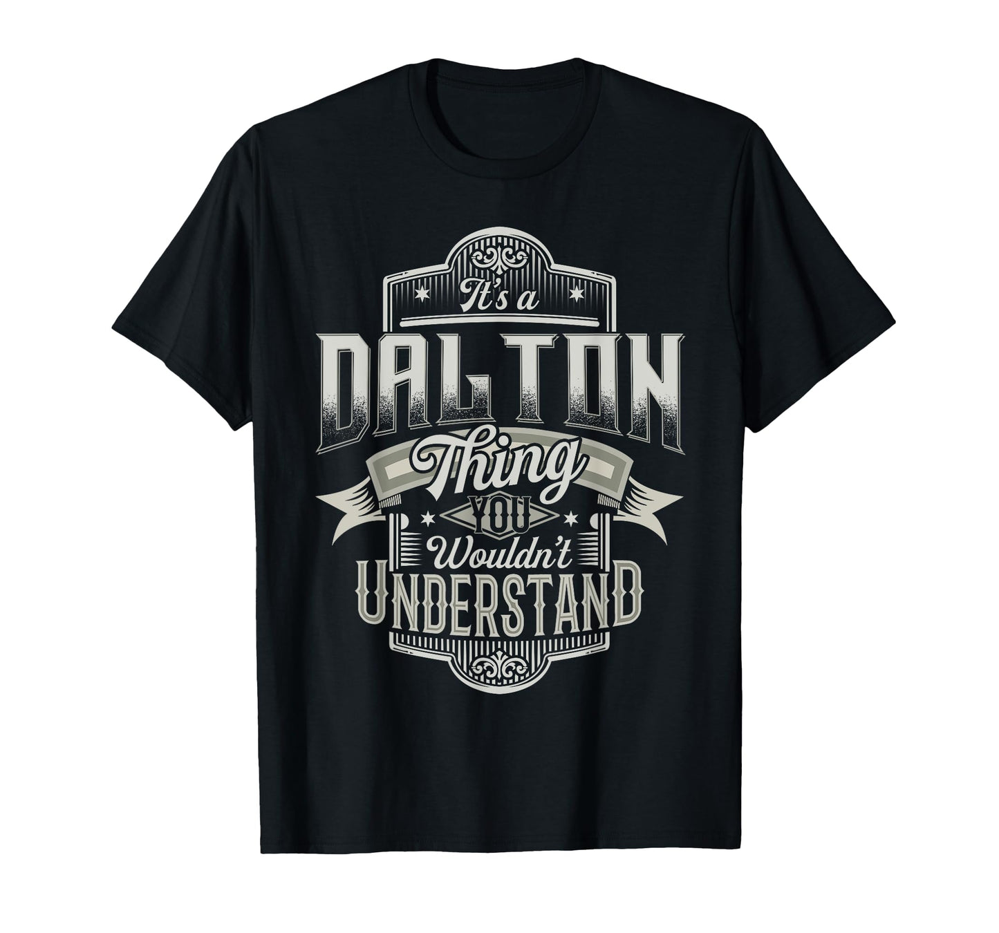 It's A DALTON Thing You Wouldn't Understand Last Name Funny T-Shirt