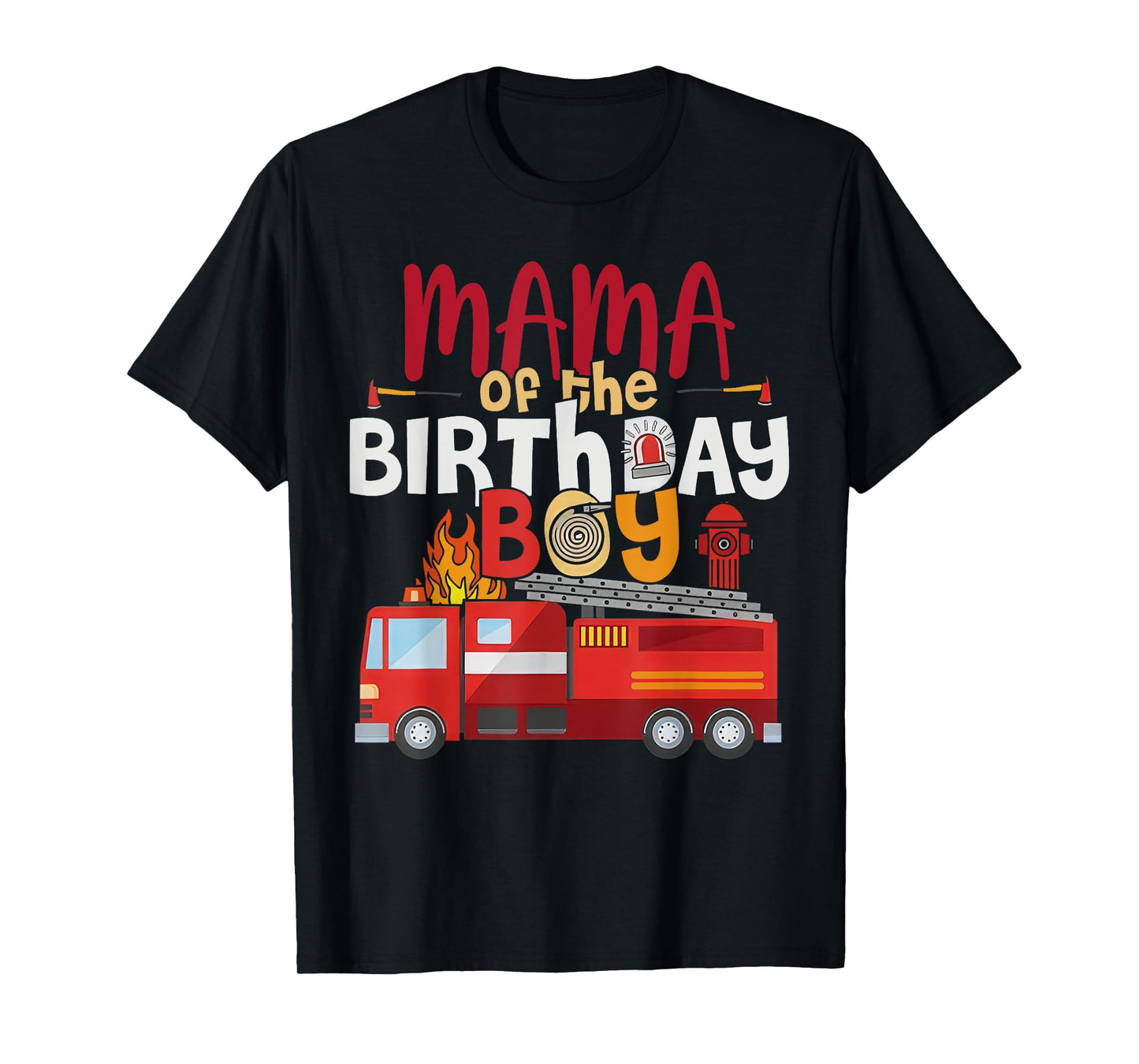 Mama Of The Birthday Boy Fire Truck Firefighter Party T-Shirt