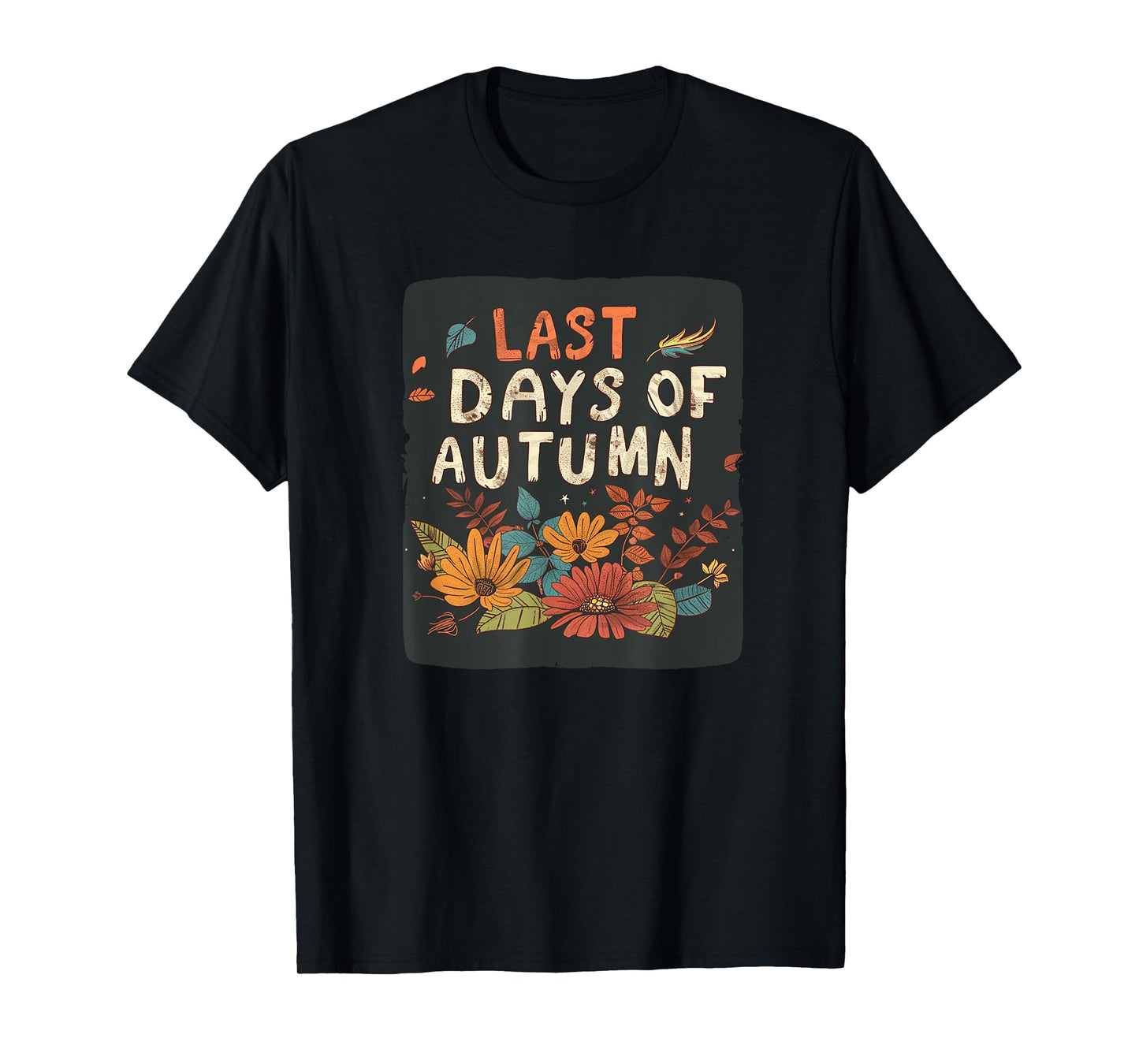 Pretty Vibrant Plants with Last Days of Autumn Outfit T-Shirt