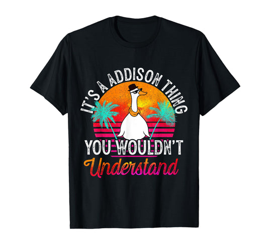 It's A Addison Thing You Wouldn't Understand Funny Addison T-Shirt
