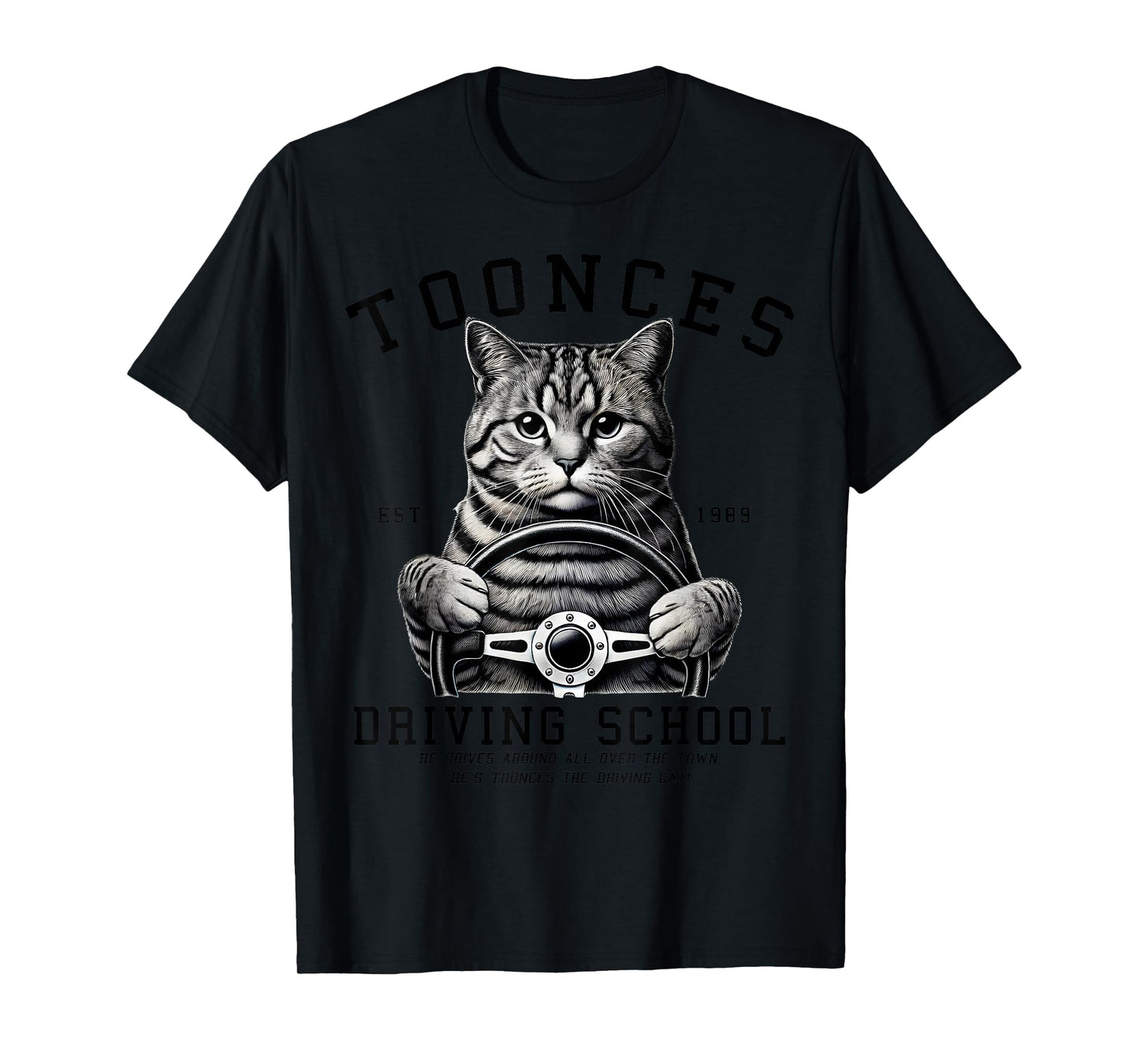 Toonces Driving School Est.1989 The Driving Cat Toonces Men Women Girls Kids T-Shirt