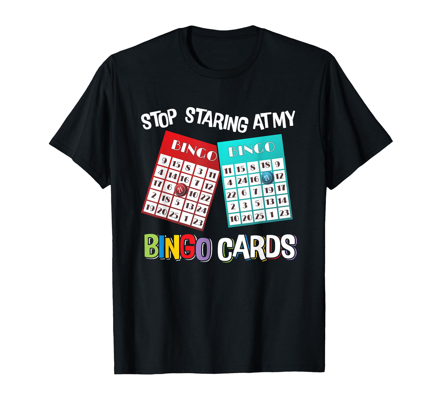 Funny Bingo Queen Stop Staring At My Bingo Cards Game T-Shirt
