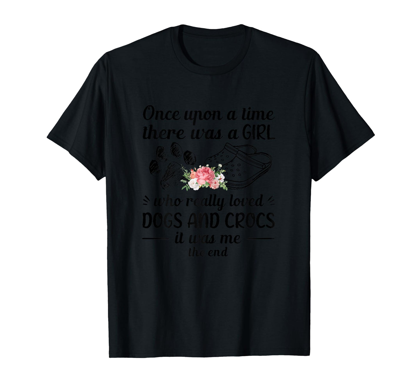 Once Upon A Time There Was A Girl Really Loved Dog & Crocs T-Shirt