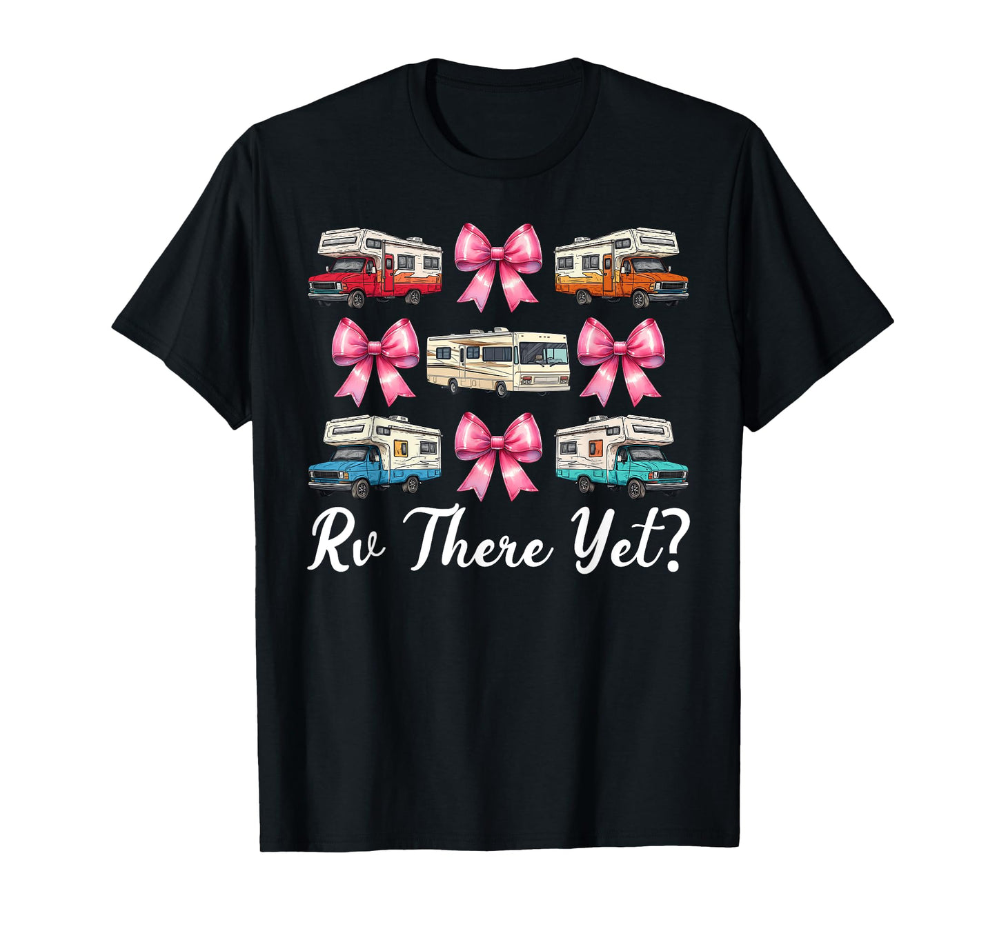 Rv There Yet? RV Camping Camper Motorhome Girl Mom Coquette T-Shirt