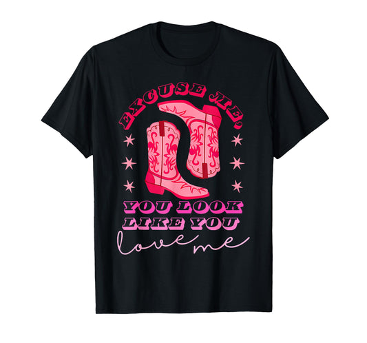 Excuse Me You Look Like You Love Me Apparel T-Shirt