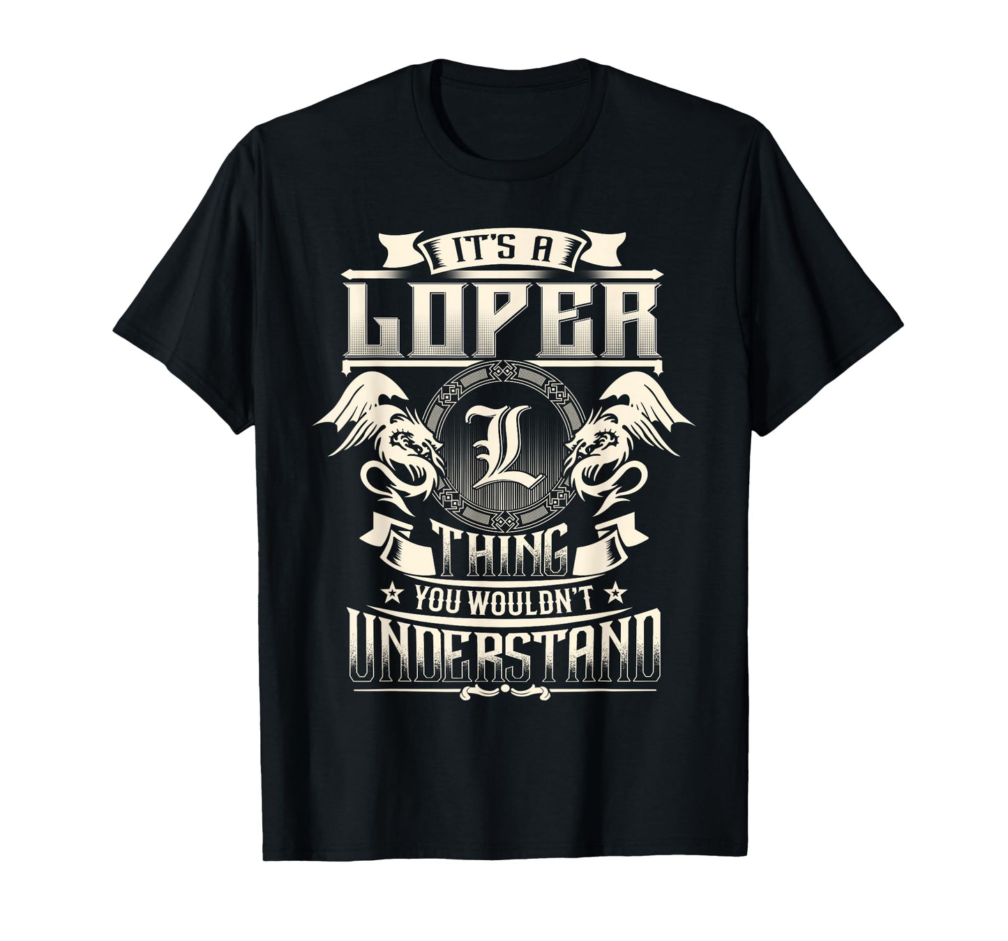 It's A LOPER Thing You Wouldn't Understand Family Name T-Shirt