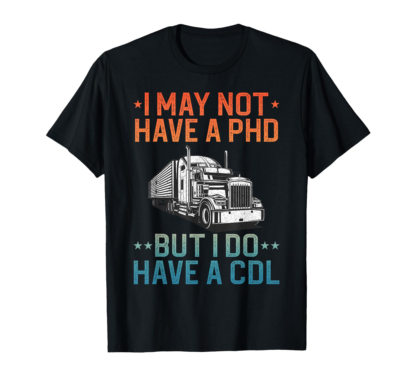 Best CDL Driver Art for Men Women Trucker CDL Truck Driver T-Shirt