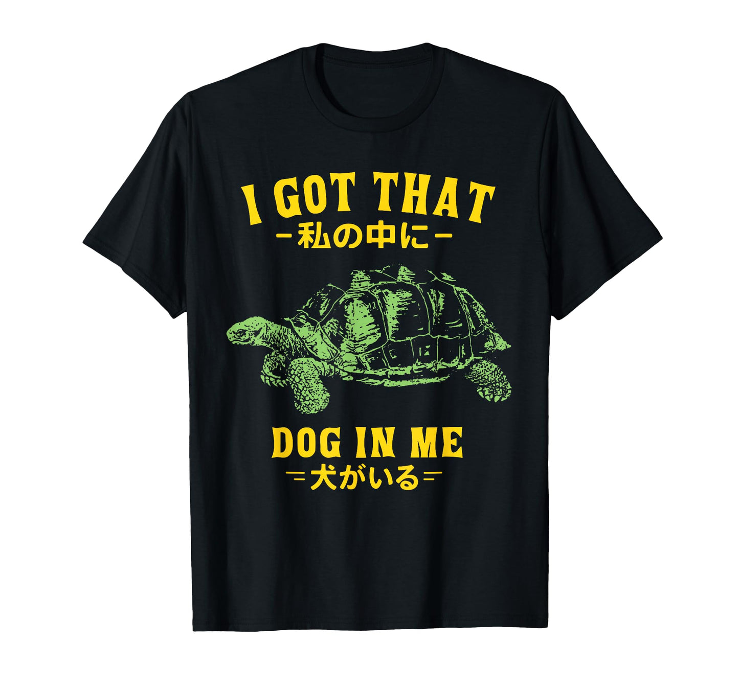 Vintage I Got That Dog in Me Tortoise Japanese Design T-Shirt
