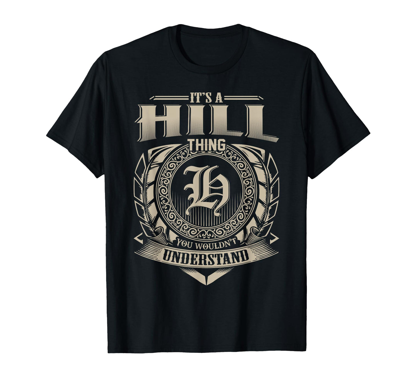 It's A HILL Thing You Wouldn't Understand Name Vintage T-Shirt