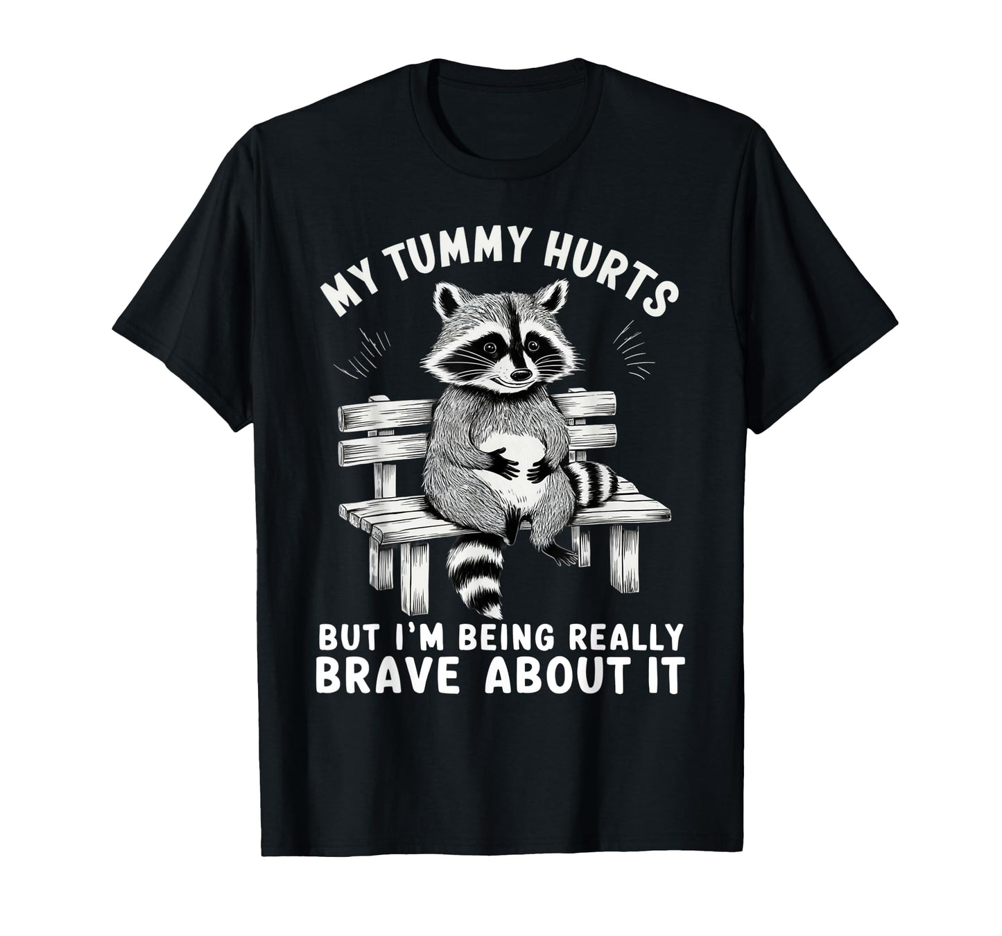 My Tummy Hurts But I'm Being Brave About It T-Shirt