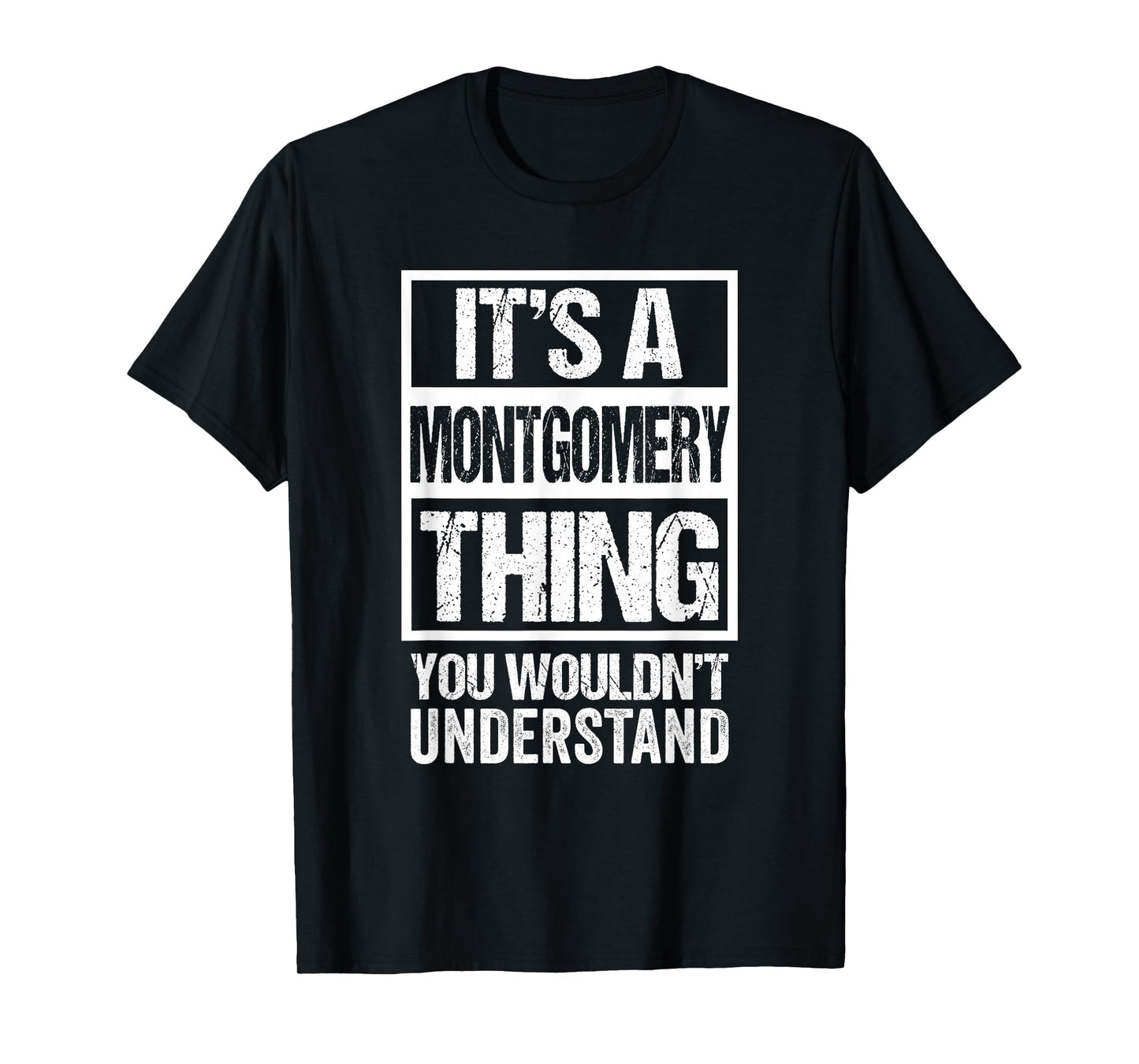 It's A Montgomery Thing You Wouldn't Understand T-Shirt