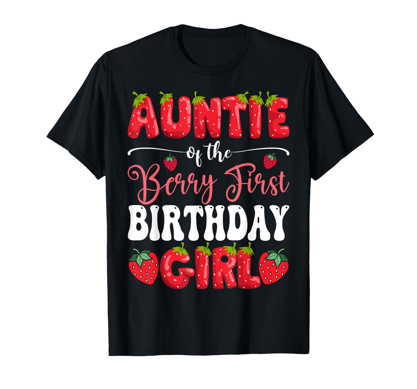 Auntie Of Berry First Birthday Girl Strawberry 1St Bday T-Shirt