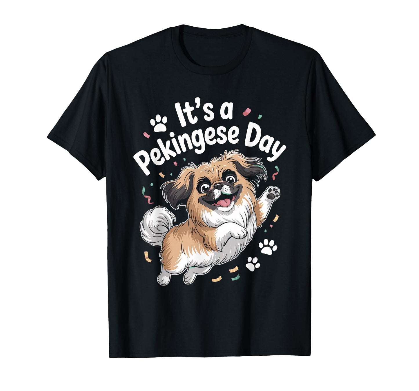 It’s A Pekingese Day Funny Cute Lap Toy Dog Mom Breed Owner T-Shirt