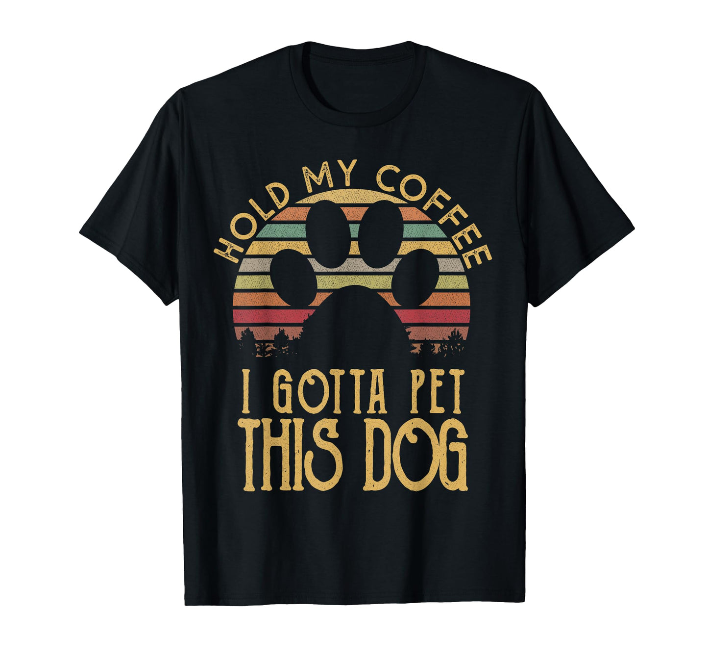 Hold My Coffee I Gotta Pet This Dog Funny Drink T-shirt Gift T-Shirt