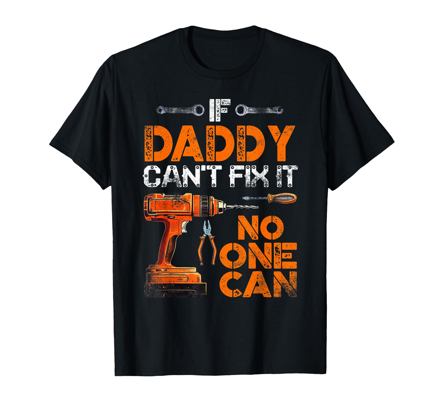 If Daddy Can’t Fix It No One Can - Father's Day T-Shirt