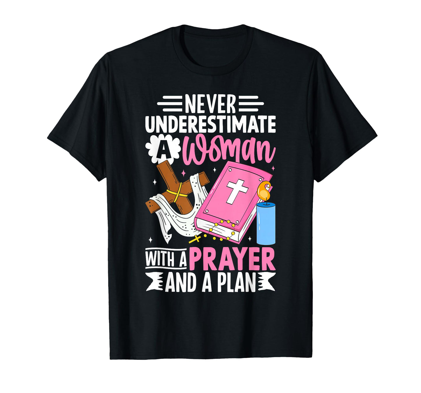 Never Underestimate a Woman With a Prayer and a Plan T-Shirt