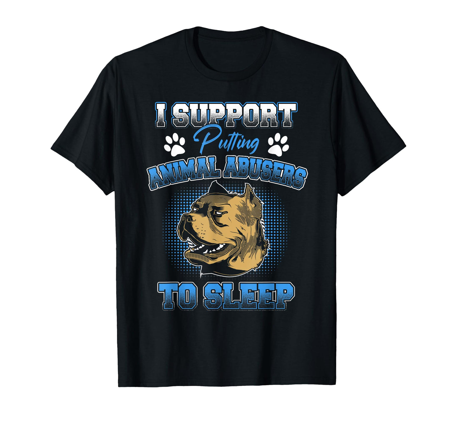 I Support Putting Animal Abusers To Sleep Funny Animal Lover T-Shirt