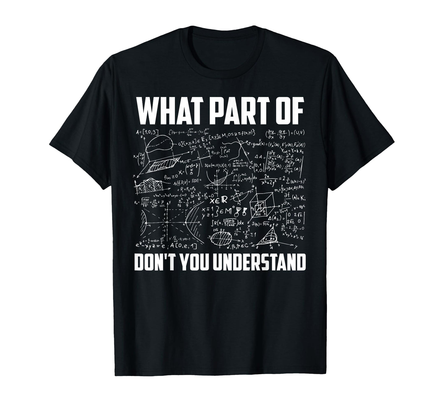 What Part Of Don't You Understand | Funny Math Teacher Gift Short Sleeve T-Shirt, Black, Small,