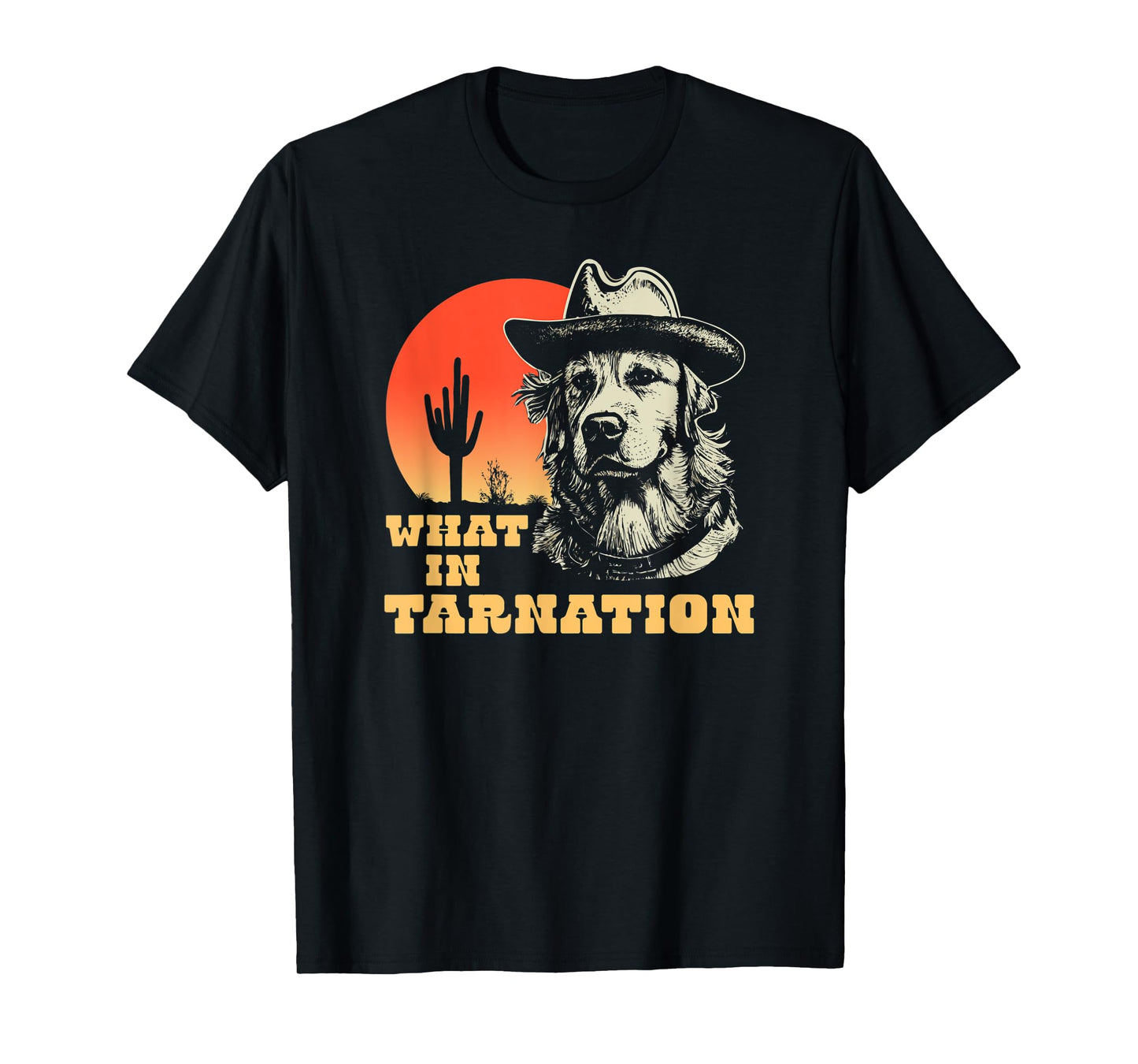 What In Tarnation Funny Cowboy Dog Country Western T-Shirt
