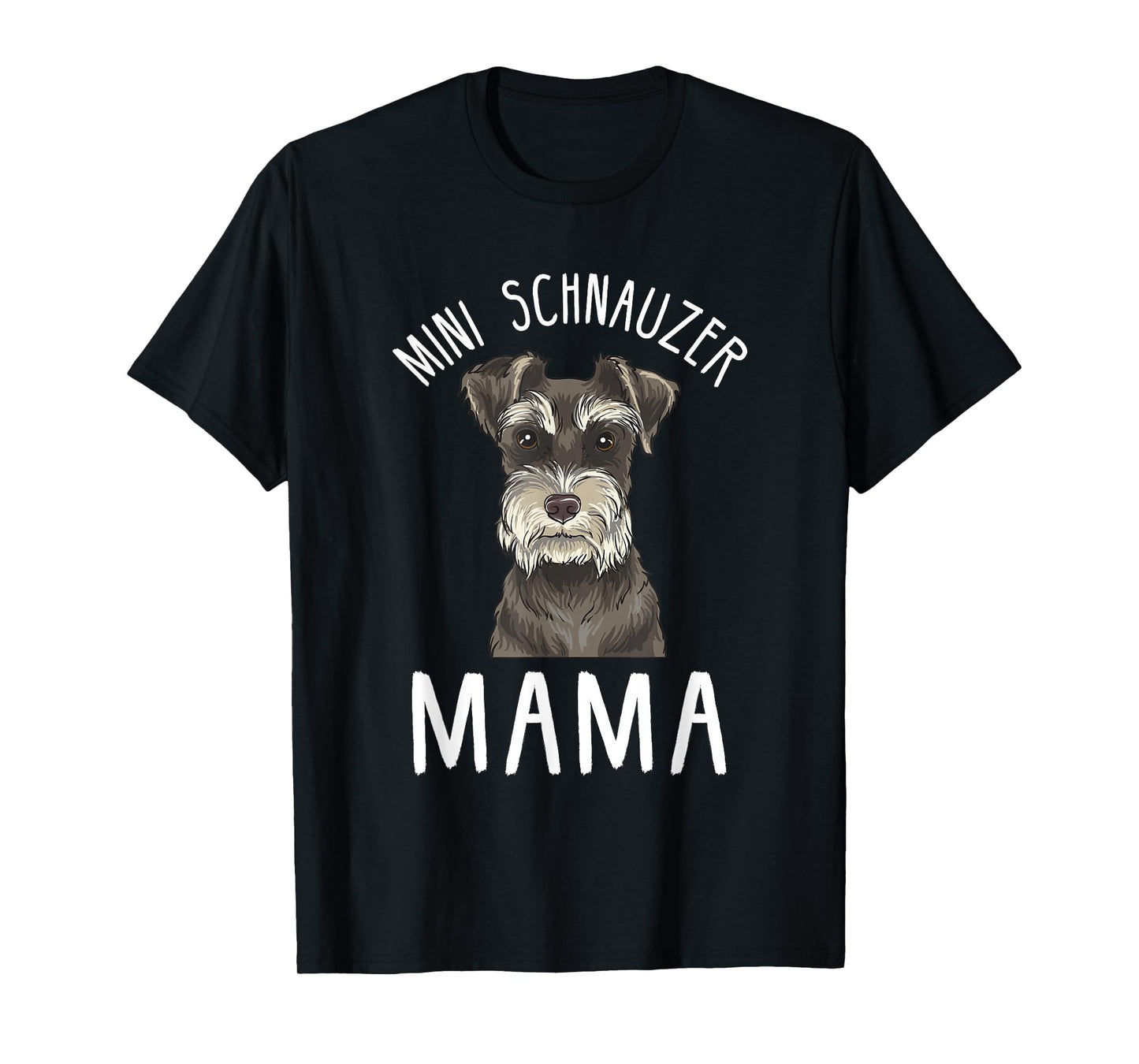 Mini Schnauzer Mama Funny Mini Schnauzer Mom T-Shirt