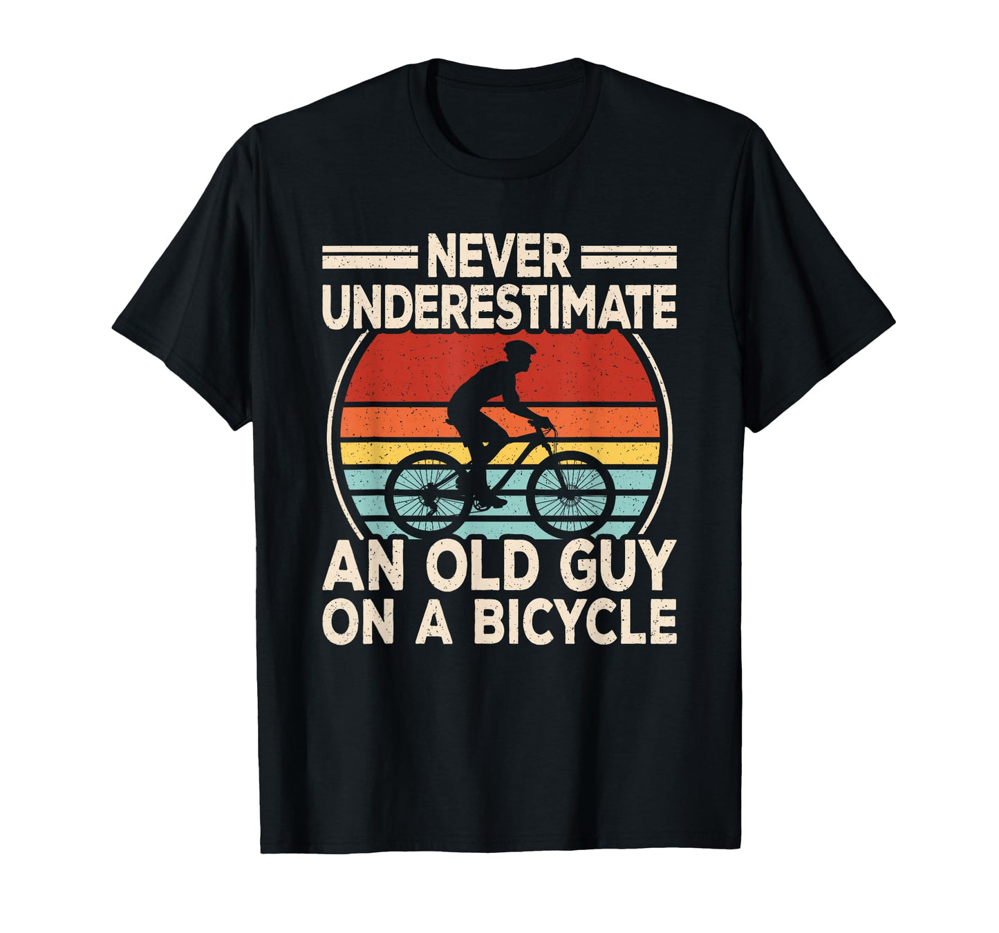 Never Underestimate An Old Guy On A Bicycle Cyclist Men T-Shirt