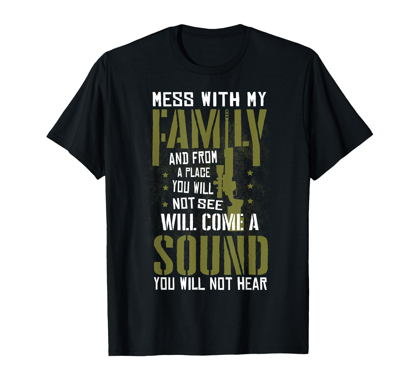 Mess With My Family - Sniper Sound - Military Family T-Shirt