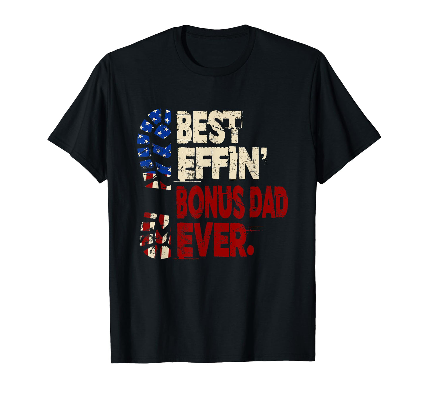Funny Best Effin' Bonus Dad Ever Gun Rights American Flag T-Shirt