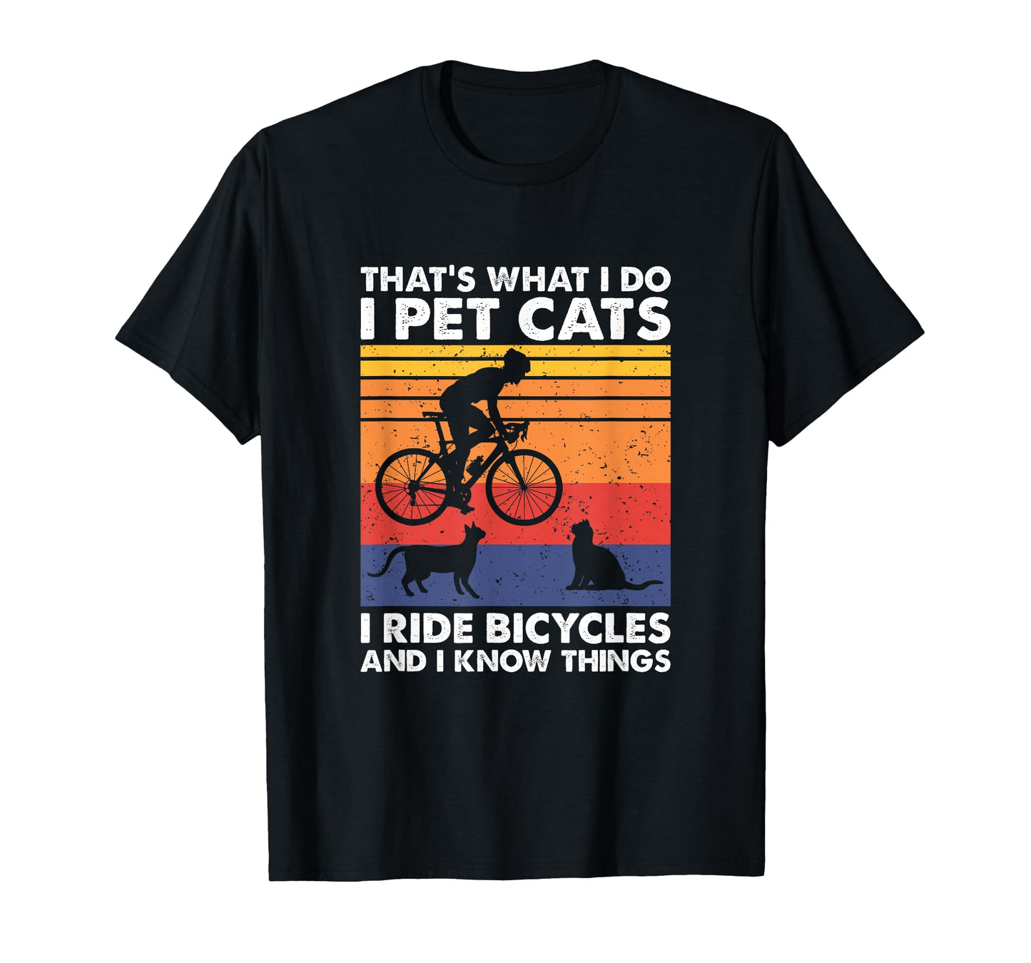 I Pet Cats I Ride Bicycles and I Know Things, Funny Cycling T-Shirt