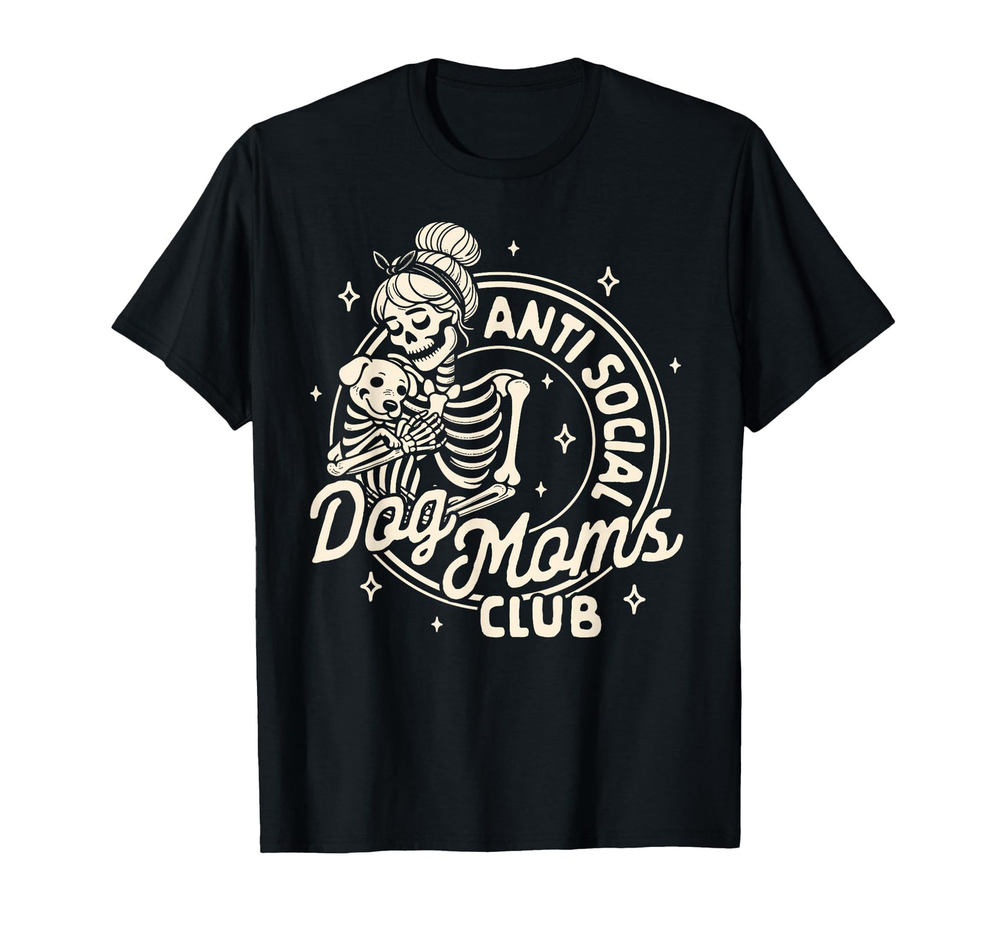Dog Mom Dog Mama Dog Lady Skeleton Anti Social Dog Moms Club T-Shirt