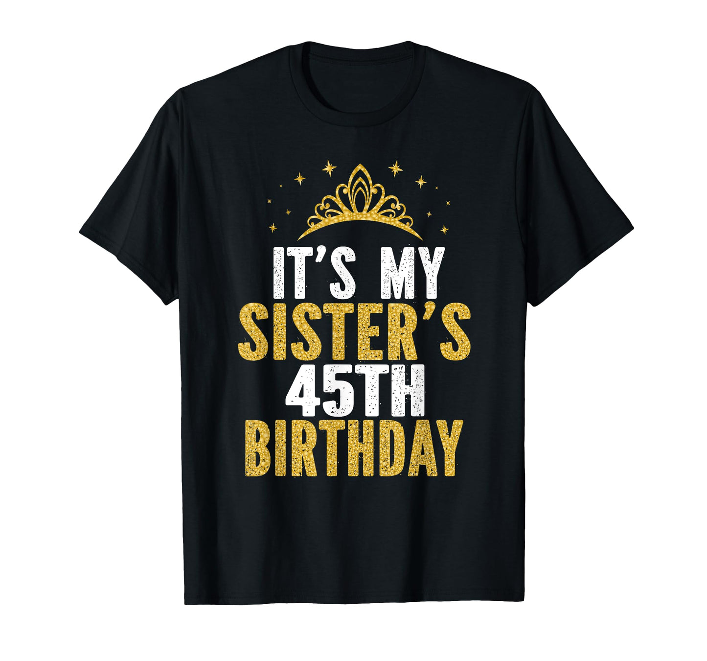 It's My Sister 45th Birthday Idea For 45 Years Old Woman T-Shirt