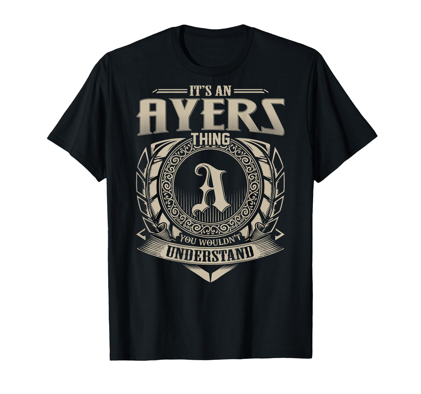 It's An AYERS Thing You Wouldn't Understand Family Name T-Shirt