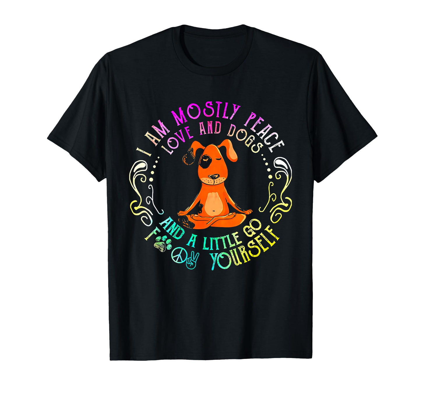 Lovely Dog Saying I Am Mostly Peace Love and Dogs Funny Yoga T-Shirt